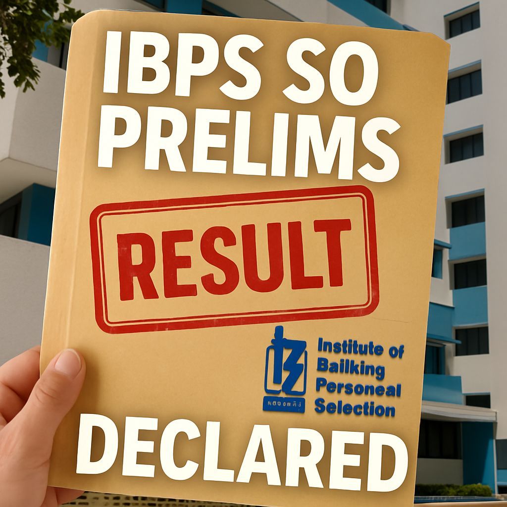 IBPS SO Prelims 2025 Result Declared – Check, Download, and Next Steps