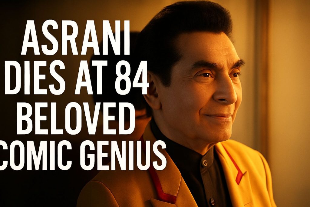 Asrani Dies at 84: Bollywood's Beloved Comic Genius Leaves Fans Heartbroken