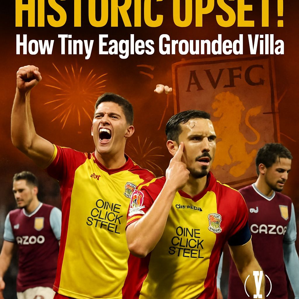 Shock of the Season: Tiny Eagles Stun Premier League Giants Aston Villa!