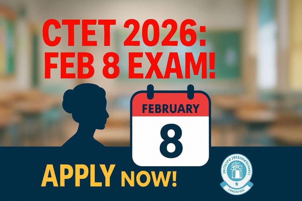 CTET 2026 Shock Announcement: February 8 Exam Date Stuns Aspiring Teachers!