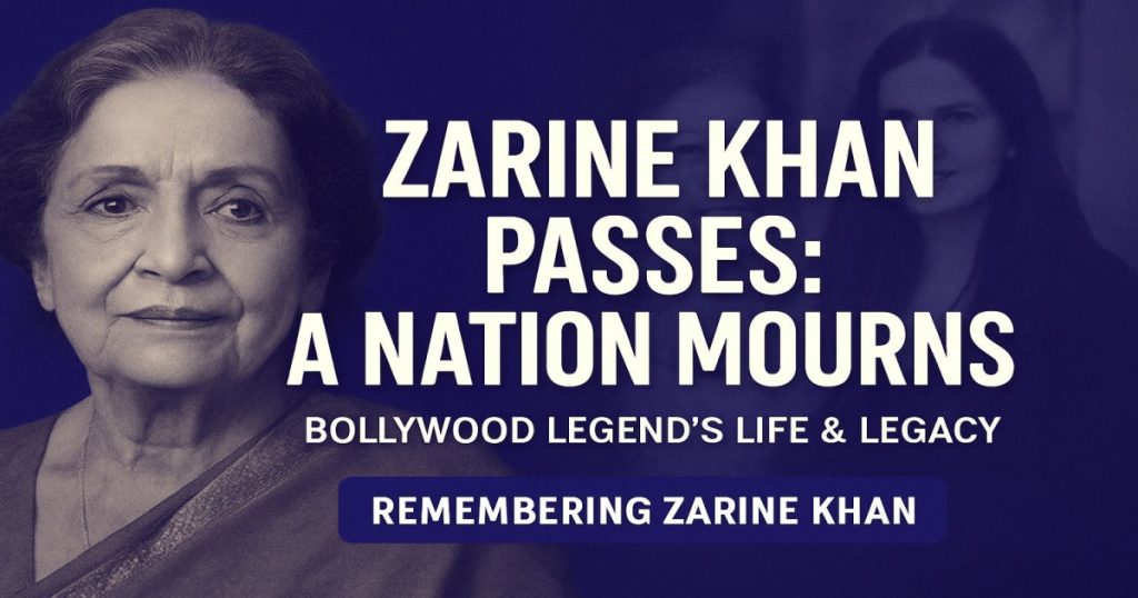 Bollywood Icon Zarine Khan Dies at 81: Family & Celebs Mourn Loss